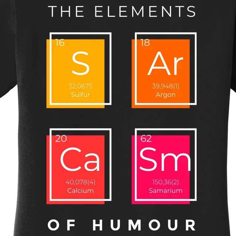 Sarcasm The Elements Of Humour Funny Women's T-Shirt