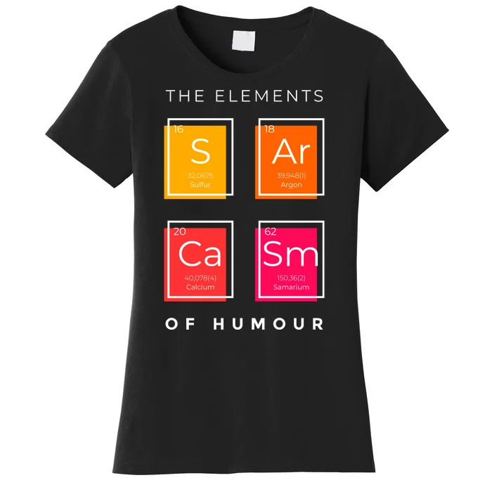 Sarcasm The Elements Of Humour Funny Women's T-Shirt