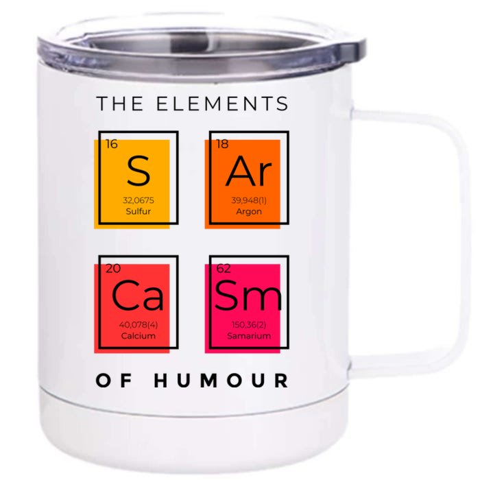 Sarcasm The Elements Of Humour Funny Front & Back 12oz Stainless Steel Tumbler Cup