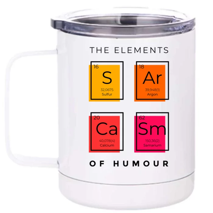 Sarcasm The Elements Of Humour Funny Front & Back 12oz Stainless Steel Tumbler Cup