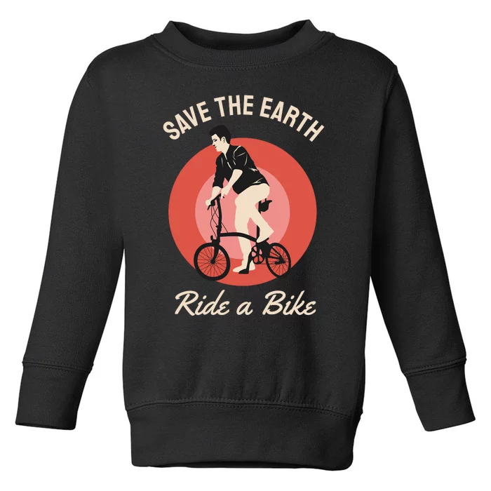 Save The Earth Ride A Bike Toddler Sweatshirt