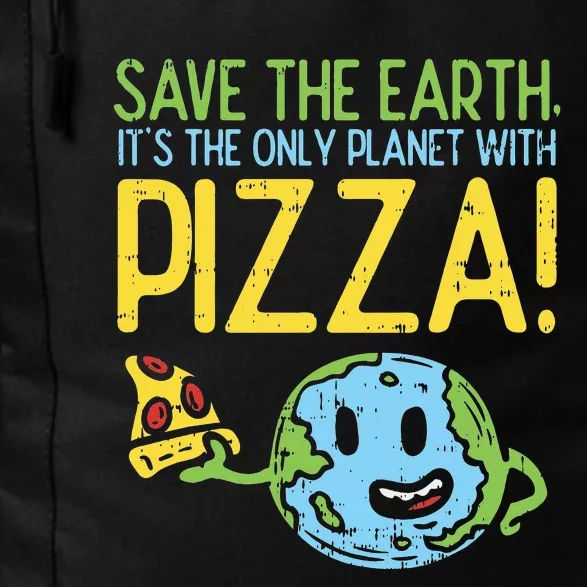 Save The Earth Its The Only Planet With Pizza Food Daily Commute Backpack