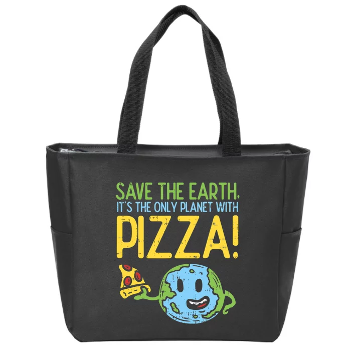 Save The Earth Its The Only Planet With Pizza Food Zip Tote Bag