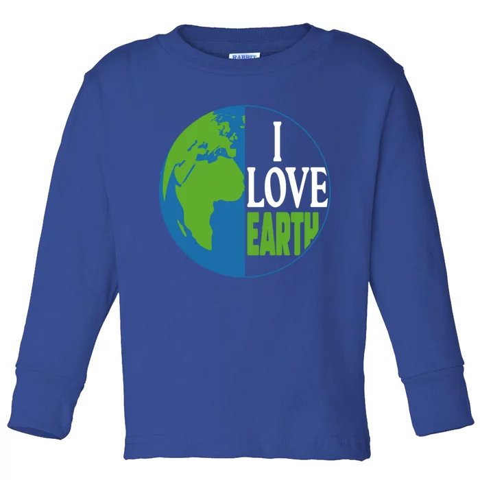 Save The Earth Day Everyday I Love Mother Earth Planet Earth Gift Toddler Long Sleeve Shirt