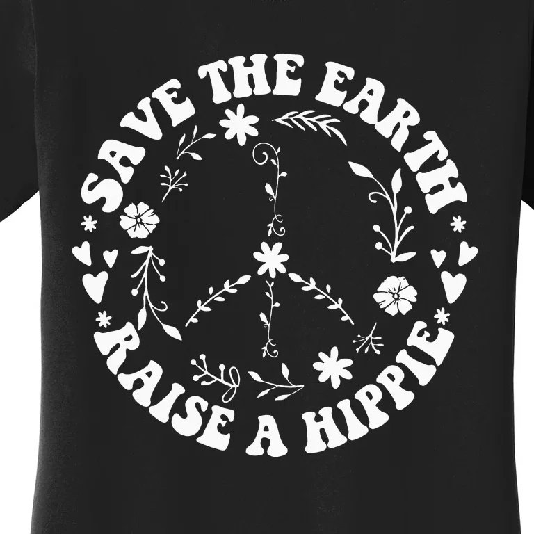 Save The Earth Raise A Hippie Earth Day Women's T-Shirt