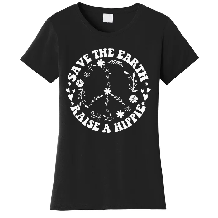 Save The Earth Raise A Hippie Earth Day Women's T-Shirt