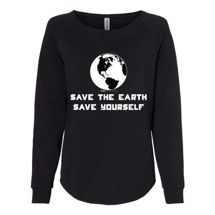 Save The Earth Save Yourself World Earth Day Environtal Cool Gift Womens California Wash Sweatshirt