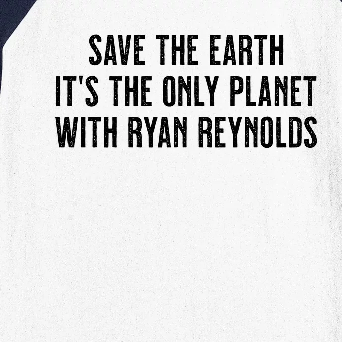 Save The Earth It's He Only Planet With Ryan Reynolds Baseball Sleeve Shirt