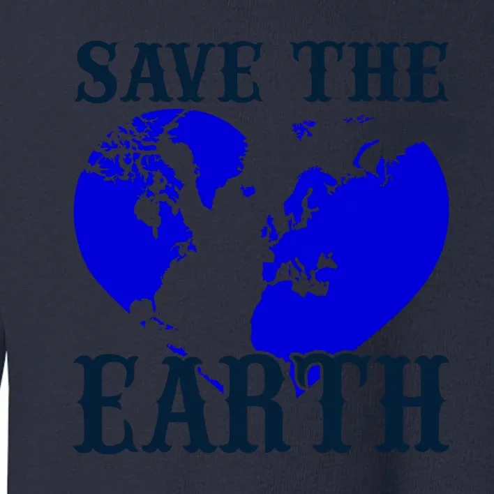 Save The Earth Toddler Sweatshirt