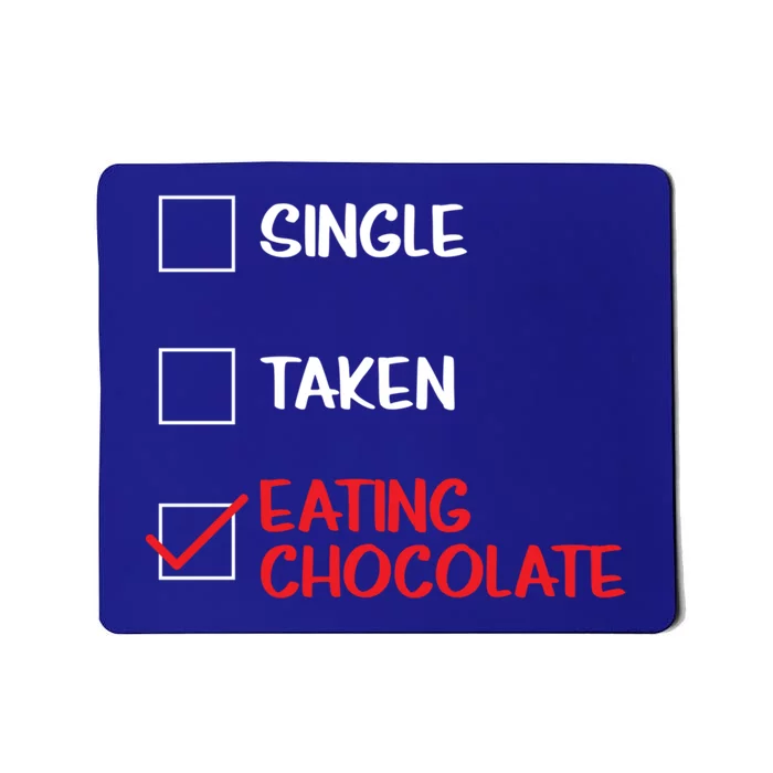 Single Taken Eating Chocolate Funny Chocolate Love Eating Gift Mousepad