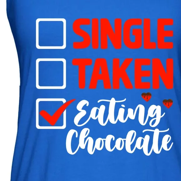 Single Taken Eating Chocolate Funny Chocolate Love Eating Gift Ladies Essential Flowy Tank