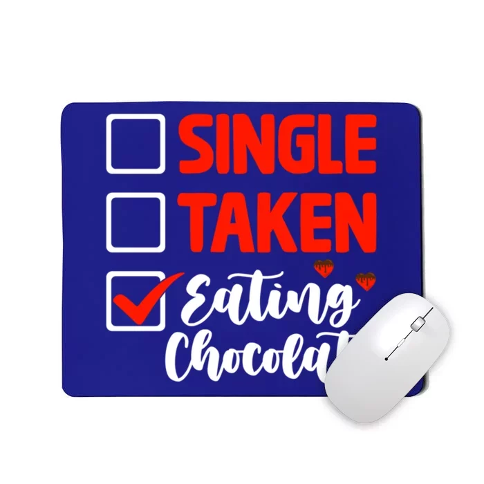 Single Taken Eating Chocolate Funny Chocolate Love Eating Gift Mousepad