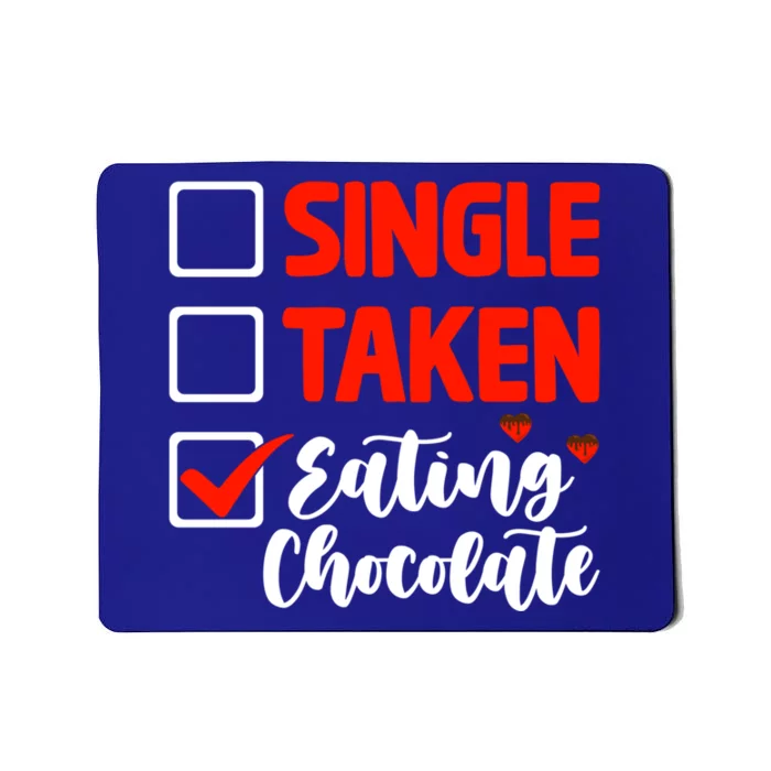 Single Taken Eating Chocolate Funny Chocolate Love Eating Gift Mousepad