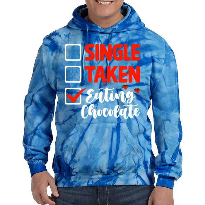 Single Taken Eating Chocolate Funny Chocolate Love Eating Gift Tie Dye Hoodie