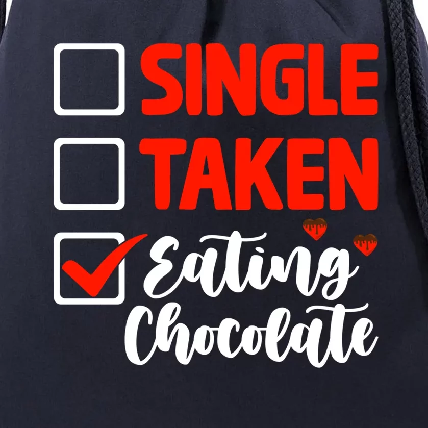 Single Taken Eating Chocolate Funny Chocolate Love Eating Gift Drawstring Bag