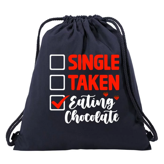 Single Taken Eating Chocolate Funny Chocolate Love Eating Gift Drawstring Bag