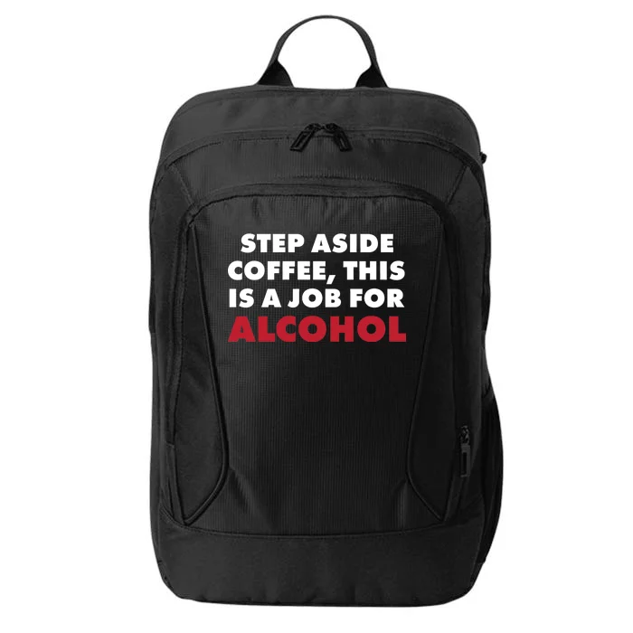 Step Aside Coffee This Is A Job For Alcohol City Backpack