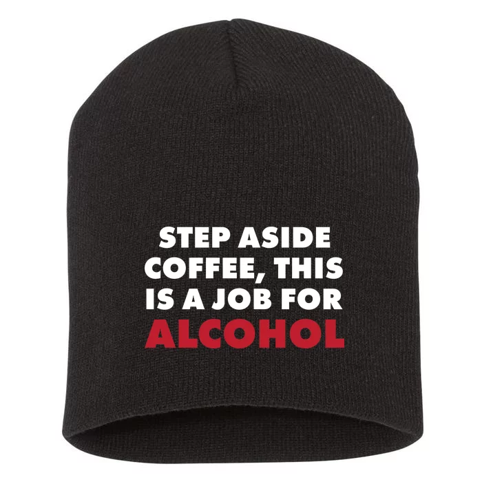 Step Aside Coffee This Is A Job For Alcohol Short Acrylic Beanie