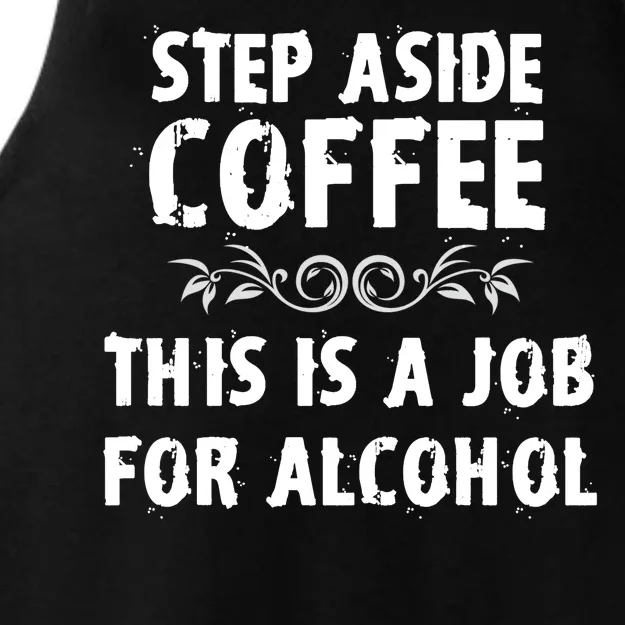 Step Aside Coffee This Is A Job For Alcohol Funny Ladies Tri-Blend Wicking Tank