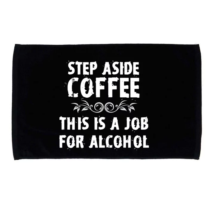 Step Aside Coffee This Is A Job For Alcohol Funny Microfiber Hand Towel