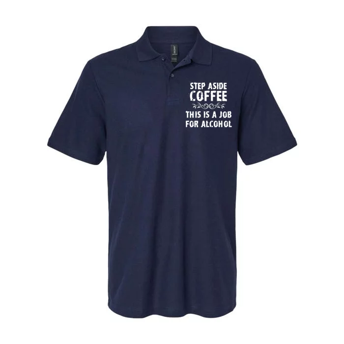 Step Aside Coffee This Is A Job For Alcohol Funny Softstyle Adult Sport Polo