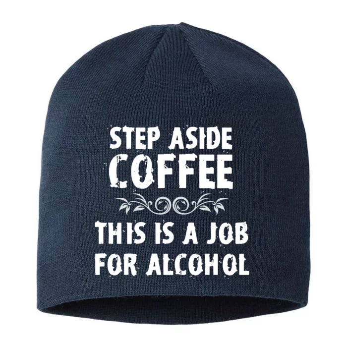 Step Aside Coffee This Is A Job For Alcohol Funny 8 1/2in Sustainable Knit Beanie