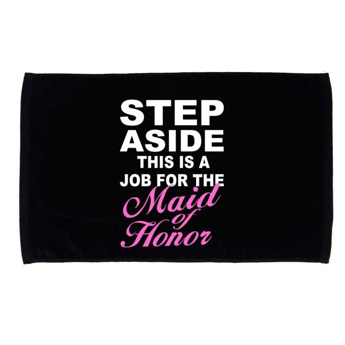 Step Aside This Is A Job For The Maid of Honor Microfiber Hand Towel