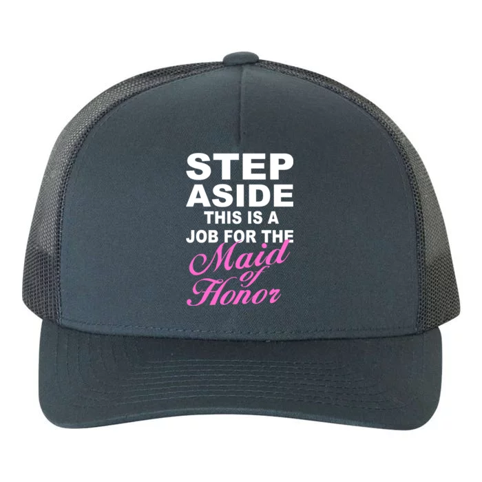 Step Aside This Is A Job For The Maid of Honor Yupoong Adult 5-Panel Trucker Hat