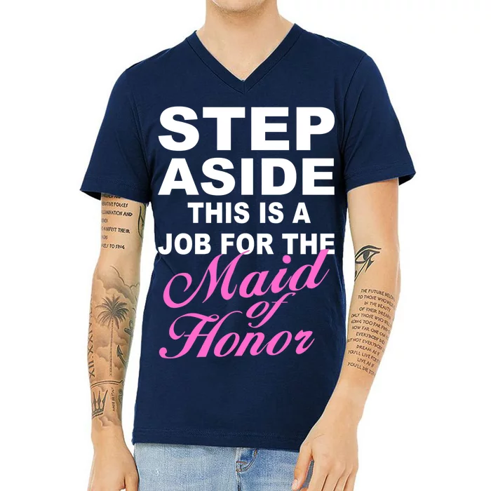 Step Aside This Is A Job For The Maid of Honor V-Neck T-Shirt