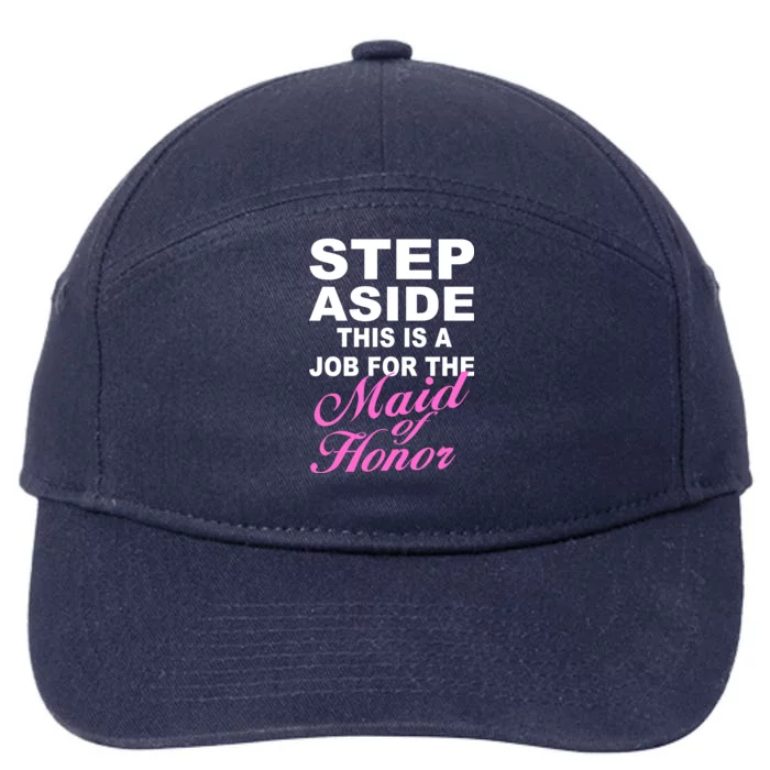 Step Aside This Is A Job For The Maid of Honor 7-Panel Snapback Hat