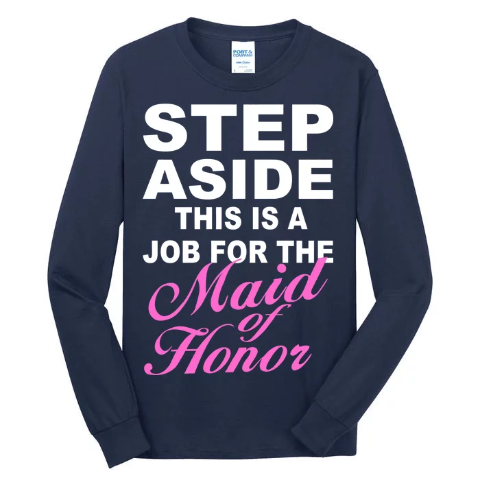 Step Aside This Is A Job For The Maid of Honor Tall Long Sleeve T-Shirt