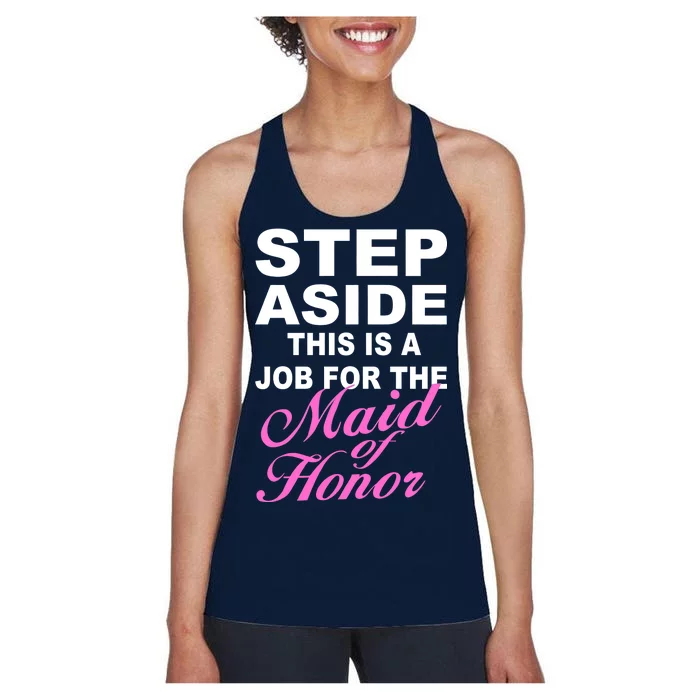 Step Aside This Is A Job For The Maid of Honor Women's Racerback Tank