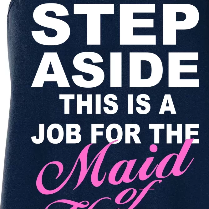 Step Aside This Is A Job For The Maid of Honor Women's Racerback Tank