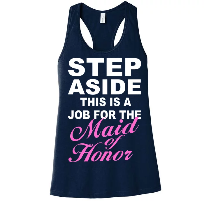 Step Aside This Is A Job For The Maid of Honor Women's Racerback Tank