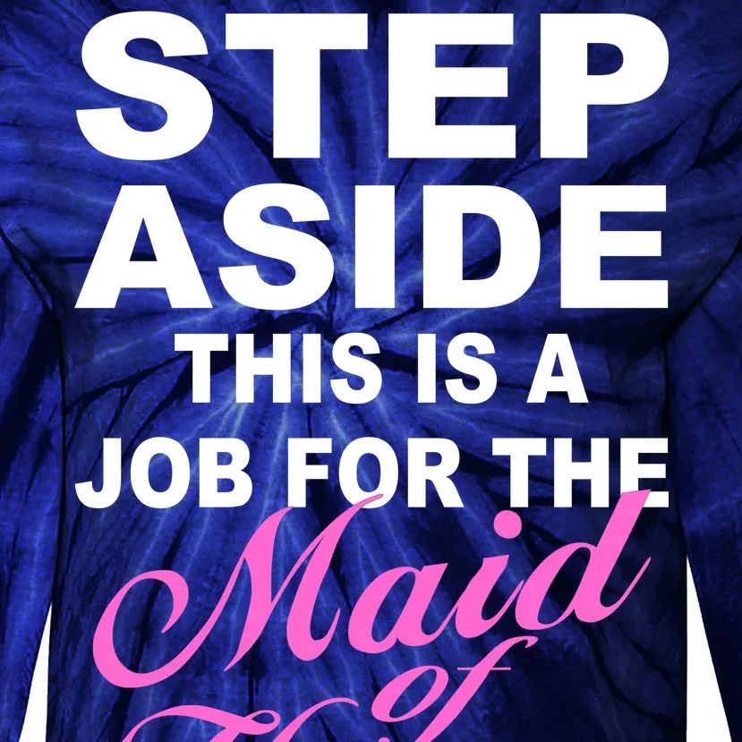 Step Aside This Is A Job For The Maid of Honor Tie-Dye Long Sleeve Shirt