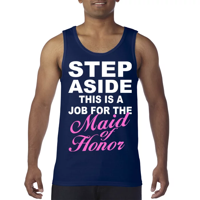 Step Aside This Is A Job For The Maid of Honor Tank Top