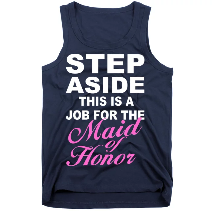 Step Aside This Is A Job For The Maid of Honor Tank Top