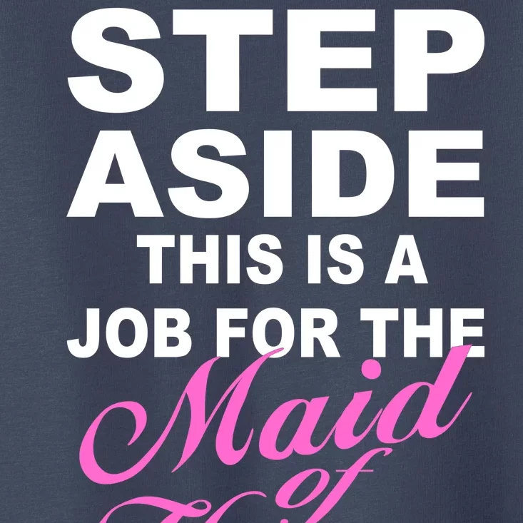 Step Aside This Is A Job For The Maid of Honor Toddler T-Shirt