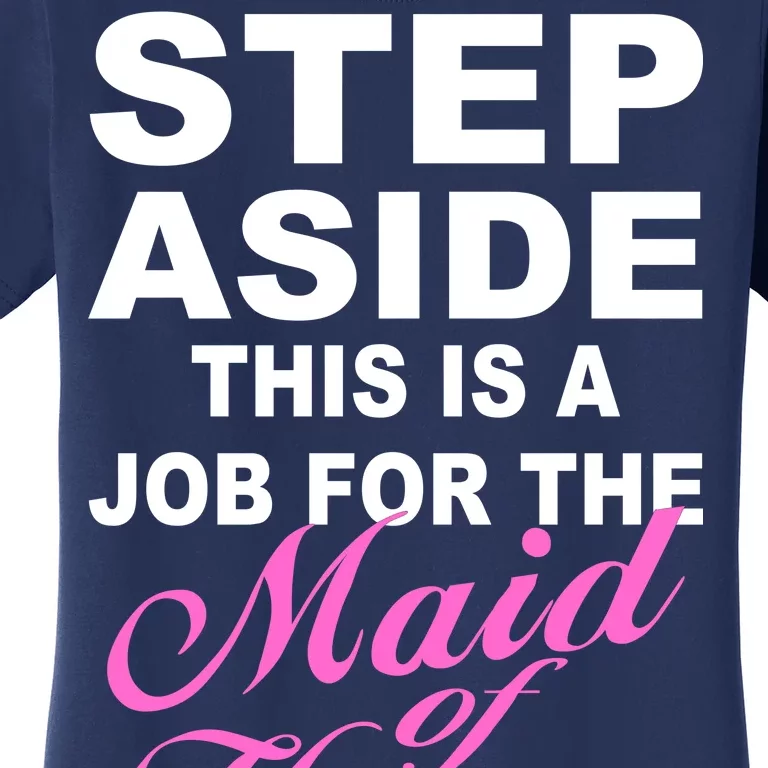 Step Aside This Is A Job For The Maid of Honor Women's T-Shirt