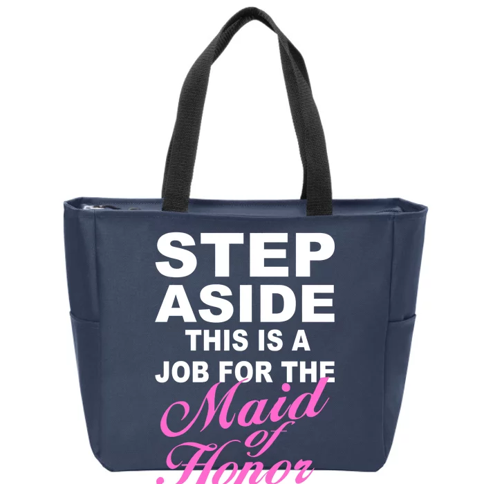 Step Aside This Is A Job For The Maid of Honor Zip Tote Bag