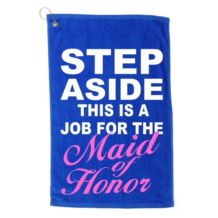 Step Aside This Is A Job For The Maid of Honor Platinum Collection Golf Towel