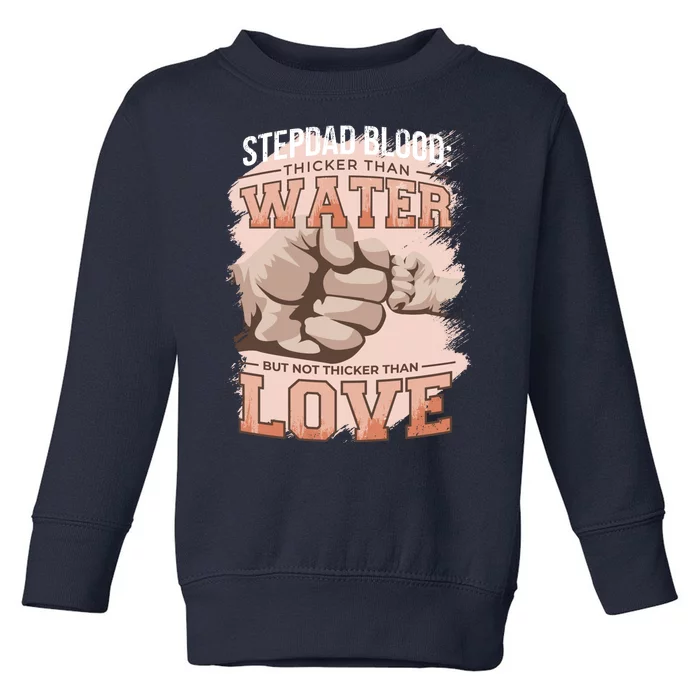 Stepdad Blood Love Toddler Sweatshirt