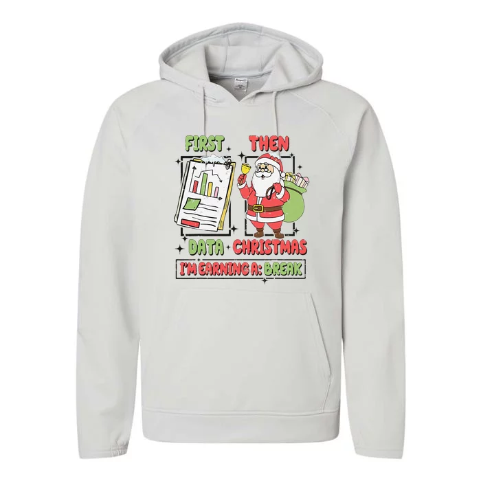 Sped Teacher First Data Then Christmas IM Earning A Break Performance Fleece Hoodie