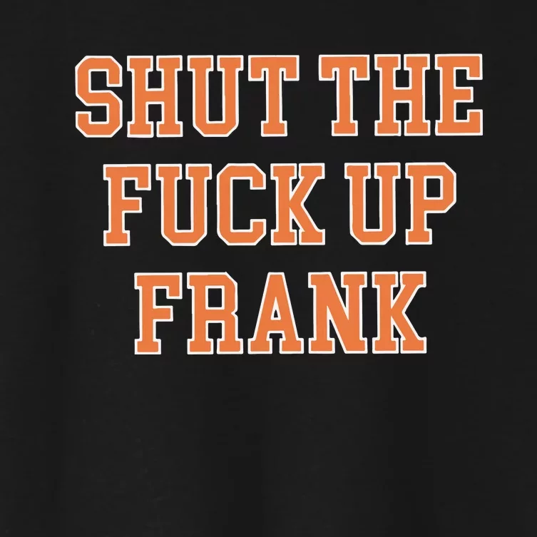 Shut The Fuck Up Frank Women's Crop Top Tee