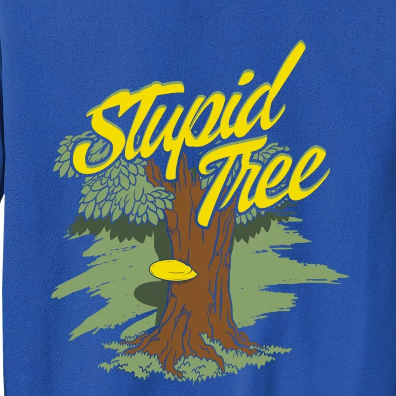 Stupid Tree Frisbee Basket And Tree Player Gift Tall Sweatshirt