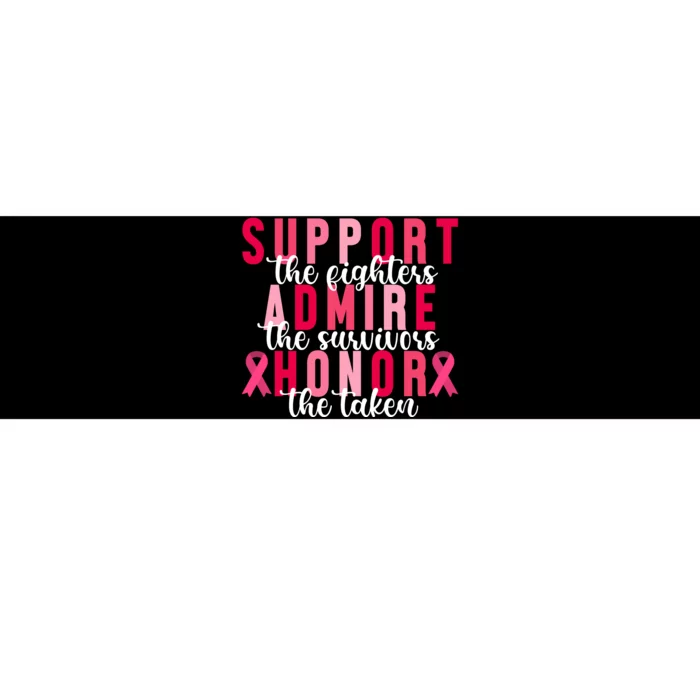 Support The Fighters Admire The Survivors Honor The Taken Breast Cancer Bumper Sticker