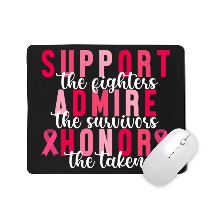 Support The Fighters Admire The Survivors Honor The Taken Breast Cancer Mousepad