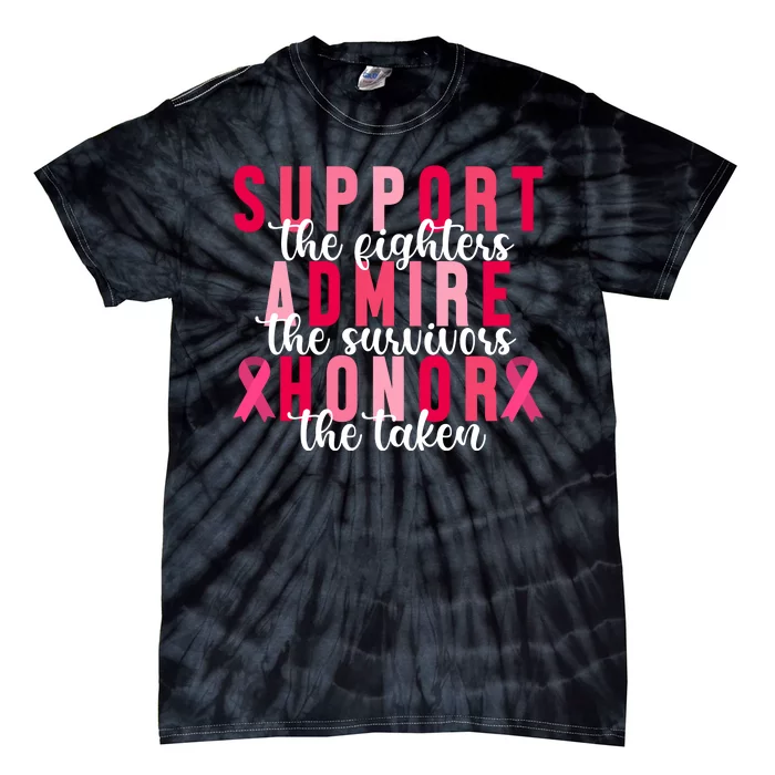 Support The Fighters Admire The Survivors Honor The Taken Breast Cancer Tie-Dye T-Shirt