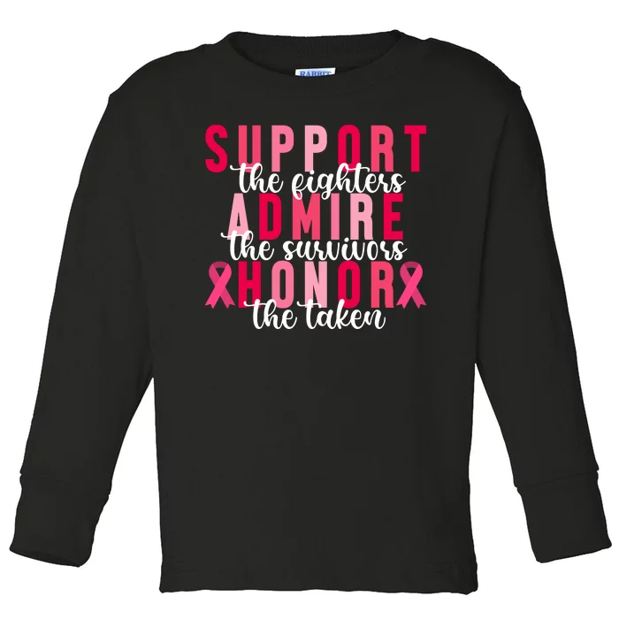 Support The Fighters Admire The Survivors Honor The Taken Breast Cancer Toddler Long Sleeve Shirt