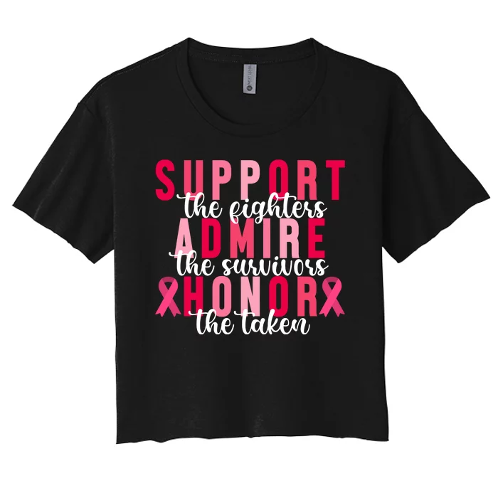 Support The Fighters Admire The Survivors Honor The Taken Breast Cancer Women's Crop Top Tee